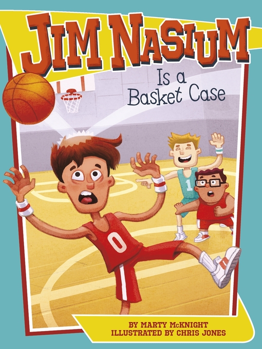 Title details for Jim Nasium Is a Basket Case by Marty McKnight - Available